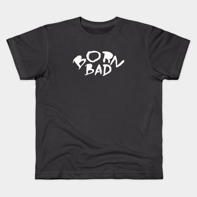 BornBad Kids T-Shirt by AllAmerican